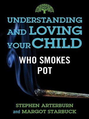 cover image of Understanding and Loving Your Child Who Smokes Pot